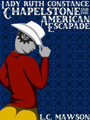 cover image of Lady Ruth Constance Chapelstone and the American Escapade